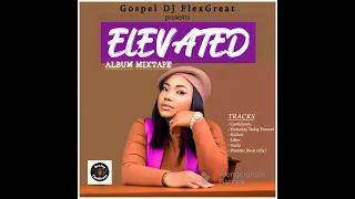 MERCY CHINWO - ELEVATED ALBUM MIXTAPE BY GOSPEL DJ FLEXGREAT