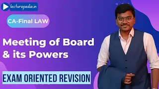 Meetings of board and its powers ca final law Revision || CA Balakrishna || lecturepedia