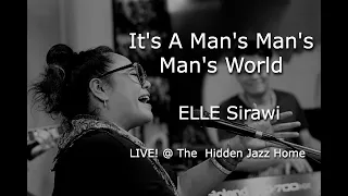 It's A Man's Man's Man's World | ELLE Sirawi LIVE! @ The Hidden JazZ Home 2021