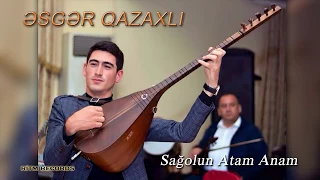 Esger Qazaxli - Sagolun Atam Anam