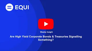 Are High Yield Corporate Bonds & Treasuries Signalling Something? | Equi Weekly Insight