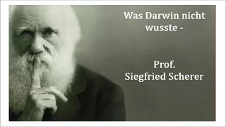 Was Darwin nicht wusste - Dr. Prof. Siegfried Scherer