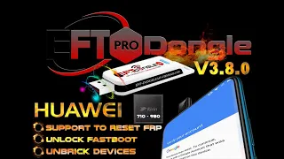 New Huawei Support Update EFT Dongle Po 3.8.0 | Huawei FRP & factory fastboot for Kirin 710 & 980