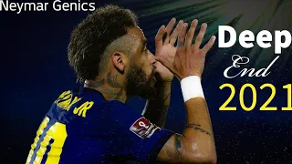 Neymar Jr▶ Deep" End F"oushee⚫Neymagic Goals & Skills 2021| HD