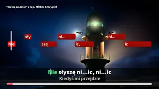Michał Szczygieł - Nic Tu Po Mnie ( demo karaoke )