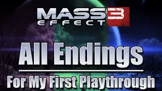 Mass Effect 3: All Four Full Endings for My First Playthrough; Synthesis, Control, Destroy, Refusal