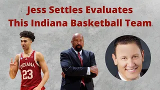 Jess Settles Evaluates This Year's Indiana Basketball Team