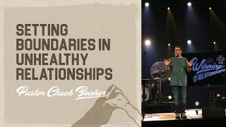 Setting Boundaries in Unhealthy Relationships | Chuck Booher
