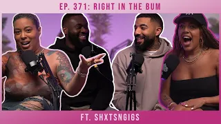 Ep. 371: Right In The Bum ft. ShxtsNGigs | Whoreible Decisions w/ Mandii B & Weezy