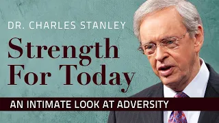 An Intimate Look at Adversity – Dr. Charles Stanley