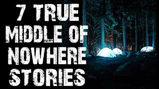 7 TRUE Disturbing Middle Of Nowhere Horror Stories | (Scary Stories)