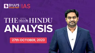 The Hindu Newspaper Analysis | 27th October 2023 | Current Affairs Today | UPSC Editorial Analysis