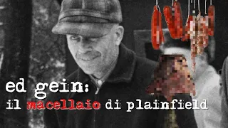 ED GEIN - IL MACELLAIO DI PLAINFIELD | Crime Stories