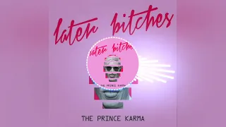 The Prince karma-later bitches (bass boosted)