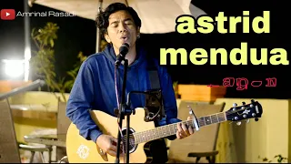 Mendua - Astrid ( cover Amrinal Rasadi )