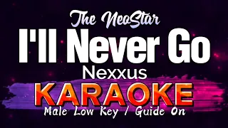 I'll Never Go - Nexxus (KARAOKE) Male Low Key