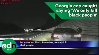 Georgia cop caught saying 'We only kill black people'