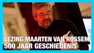 500 jaar Geschiedenis - Lezing Maarten van Rossem