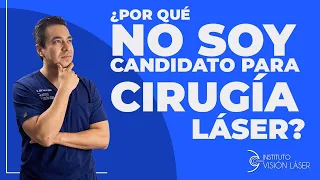 ¿Porqué no soy candidato para Cirugía Láser? 🤔