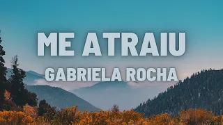 Me Atraiu   Gabriela Rocha