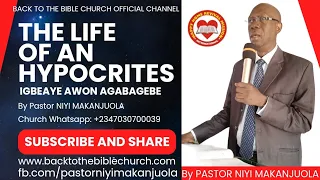 THE LIFE OF AN HYPOCRITES BY PASTOR NIYI MAKANJUOLA BABA GBONGAN