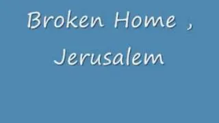 Broken Home , Jerusalem