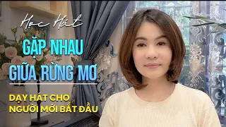 Học hát GẶP NHAU GIỮA RỪNG MƠ - st Bảo Trung | Thanh nhạc Phạm Hương.