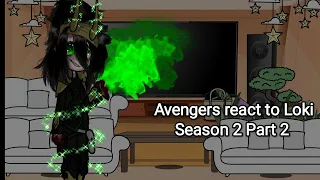 Avengers react to Loki season 2 Part 2 /from Gacha_king💛