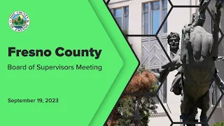 Fresno County Board of Supervisors Meeting 9/19/2023