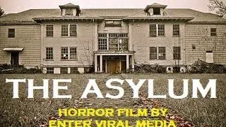 The Asylum (Found Footage Horror Film)