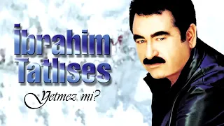 ibrahim Tatlises yetmez Mi full Album