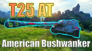 T25 AT - American Bushwanker! | World of Tanks