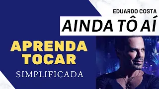 Como tocar ainda tô aí no violão - Eduardo Costa