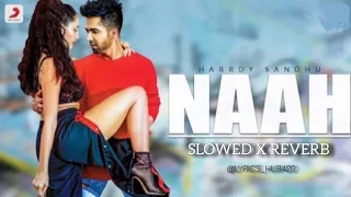 Naah😀 (Slowed + Reverb 🎧) ll Hardy Sandhu & Nora Fatehi ll Jaani &  B Parak ll Lofi 🥀