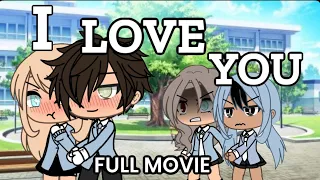 I LOVE YOU - FULL MOVIE // gacha life