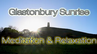 Glastonbury Sunrise - For Meditation & Relaxation - 3 Hours of Glorious Ambient Sounds