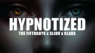The FifthGuys, Clarx & SlidV - Hypnotized