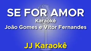 Se for amor - João Gomes e Vítor Fernandes - Karaokê