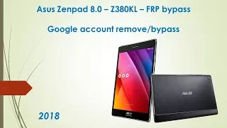 Asus Zenpad 8.0 - Z380KL - FRP bypass / reset - Android 7.0