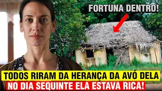 Todos riram da herança da avó dela: uma tapera velha. 1 dia depois ela estava rica