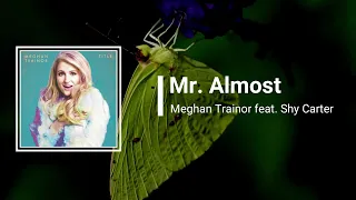 Meghan Trainor feat. Shy Carter - Mr. Almost (Lyrics)