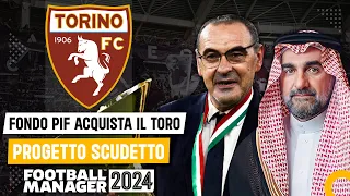 PROGETTO SCUDETTO TORINO DEL FONDO PIF CON SARRI ALLENATORE - FOOTBALL MANAGER 2024