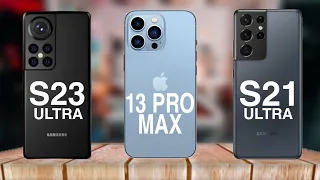 Samsung Galaxy S23 Ultra Vs iPhone 13 Pro Max Vs Samsung Galaxy S21 Ultra Camparision