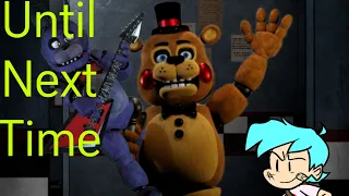 Fun### Nights at freddy's Season 4 Episode 10 Until Next Time