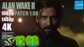 Alan Wake 2 RTX 3060 Patch 1.08 FPS TEST | RTX 3060 & i5 12400F Benchmark 1080p/1440p/4K