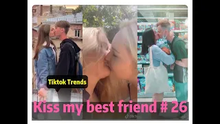 I tried to kiss my best friend today ！！！😘😘😘 Tiktok 2020 Part 26 --- Tiktok Trends
