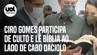 Ciro Gomes participa de culto evangélico e lê Bíblia ao lado de Cabo Daciolo