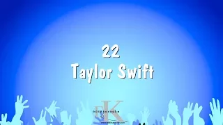 22 - Taylor Swift (Karaoke Version)