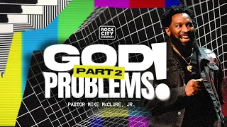 It's On// God Problems Pt. 2// Pastor Mike McClure, Jr.