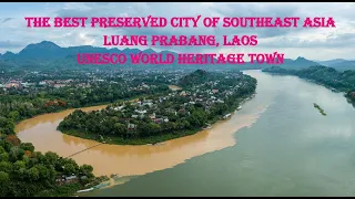 The Best Preserved City Of Southeast Asia || Luang Prabang, The UNESCO World Heritage Town in Laos